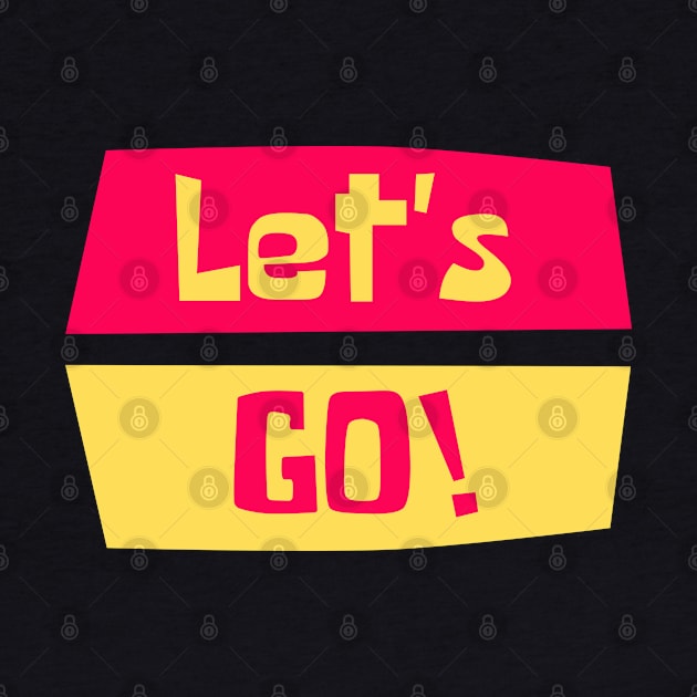 Lets Go! by tramasdesign